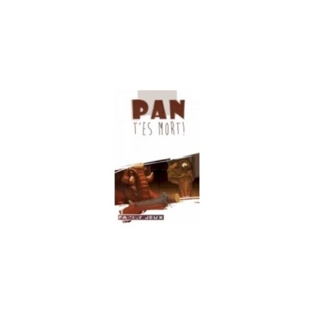 Pan, t'es mort !