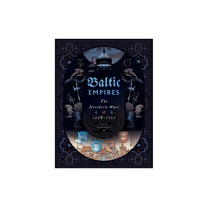 Baltic Empires: The Northern Wars of 1558-1721