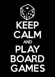 keep calm and play boardgames
