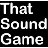 That Sound Game